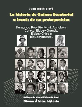 LA HISTORIA DE GUINEA ECUATORIAL A TRAVS DE SUS PROTAGONISTAS