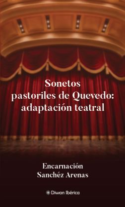 SONETOS PASTORILES DE QUEVEDO: ADAPTACI�N TEATRAL