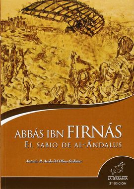 ABBAS IBN FIRNAS EL SABIO DE AL-ANDALUS 2ED