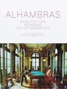 ALHAMBRAS: ARQUITECTURA NEORABE EN LATINOAMRICA