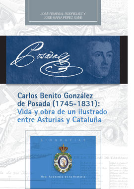 CARLOS BENITO GONZLEZ DE POSADA (1745-1831): VIDA Y OBRA DE UN ILUSTRADO ENTRE