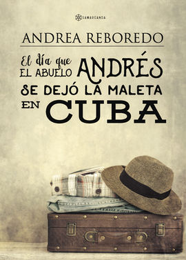 EL D�A QUE EL ABUELO ANDR�S SE DEJ� LA MALETA EN CUBA