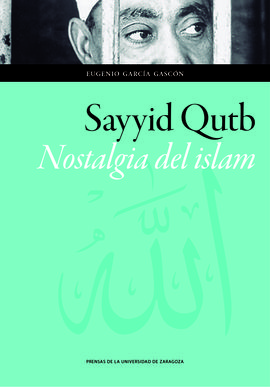 SAYYID QUTB. NOSTALGIA DEL ISLAM