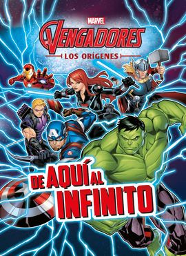 LOS VENGADORES. LOS ORGENES. DE AQU AL INFINITO