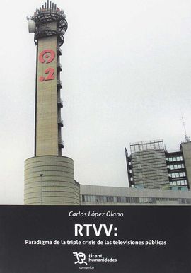RTVV: PARADIGMA DE LA TRIPLE CRISIS DE LAS TELEVISIONES PBLICAS