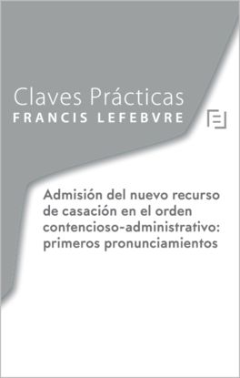 CLAVES PRCTICAS NUEVO RECURSO DE CASACIN CONTENCIOSO-ADMINISTRATIVO: PRIMEROS