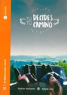 TU DECIDES TU CAMINO