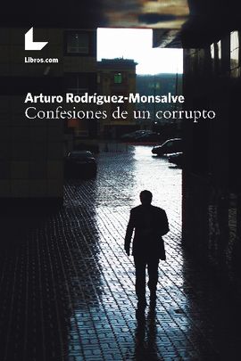 CONFESIONES DE UN CORRUPTO