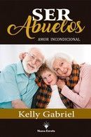 SER ABUELOS. AMOR INCONDICIONAL