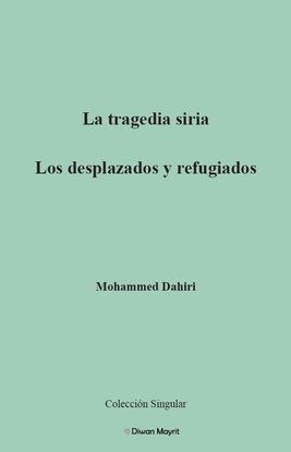 LA TRAGEDIA SIRIA. LOS DESPLAZADOS Y REFUGIADOS