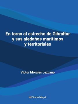EN TORNO AL ESTRECHO DE GIBRALTAR Y SUS ALEDAOS MARTIMOS Y TERRITORIALES