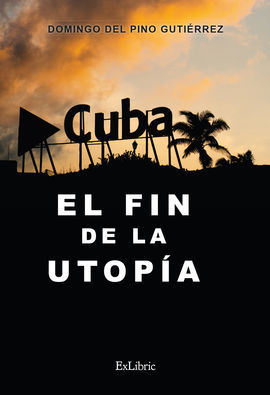 CUBA: EL FIN DE LA UTOPA