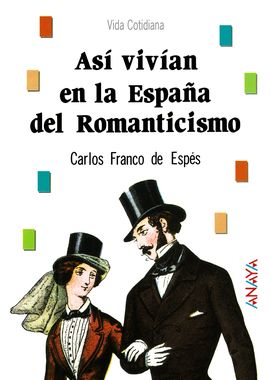 AS� VIV�AN EN LA ESPA�A DEL ROMANTICISMO