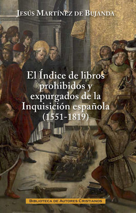 EL NDICE DE LIBROS PROHIBIDOS Y EXPURGADOS DE LA INQUISICIN ESPAOLA (1551-181