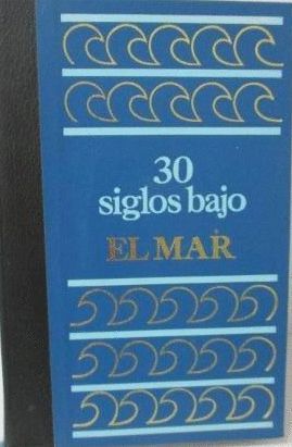 TREINTA SIGLOS BAJO EL MAR