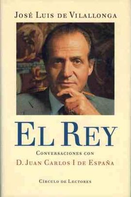 EL REY : CONVERSACIONES DE D. JUAN CARLOS I DE ESPAA