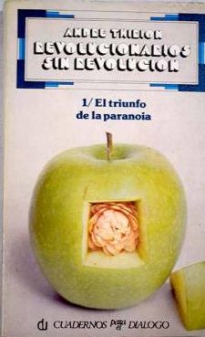 REVOLUCIONARIOS SIN REVOLUCIN, TOMO I. EL TRIUNFO DE LA PARANOIA