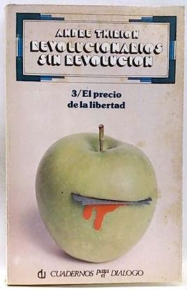 REVOLUCIONARIOS SIN REVOLUCIN, 3. EL PRECIO DE LA LIBERTAD