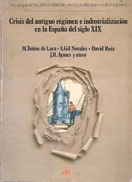 CRISIS DEL ANTIGUO RGIMEN E INDUSTRIALIZACION EN LA ESPAA DEL SIGLO XIX