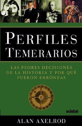 PERFILES TEMERARIOS (LAS PEORES DECISIONES DE LA HISTORIA)