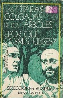 LAS CTARAS COLGADAS DE LOS RBOLES ; POR QU CORRES, ULISES?