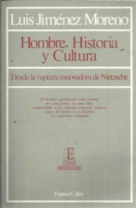 HOMBRE, HISTORIA Y CULTURA (DESDE LA RUPTURA INNOVADORA DE NIETZS