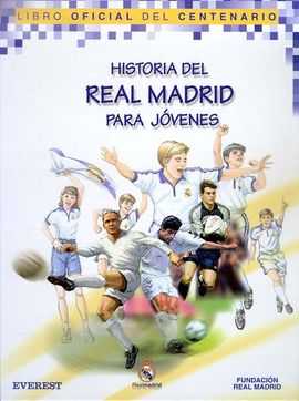 HISTORIA DEL REAL MADRID PARA JVENES. LIBRO OFICIAL DEL CENTENARIO