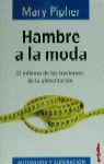 HAMBRE A LA MODA : EL INFIERNO DE LOS TRASTORNOS DE LA ALIMENTACIN