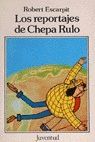 LOS REPORTAJES DE CHEPA RULO