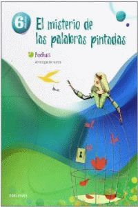 ANTOLOGIA DE TEXTOS 6 PRIMARIA (EL MISTERIO DE LAS PALABRAS PINTADAS)