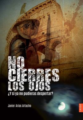 NO CIERRES LOS OJOS : Y SI YA NO PUDIERAS DESPERTAR?