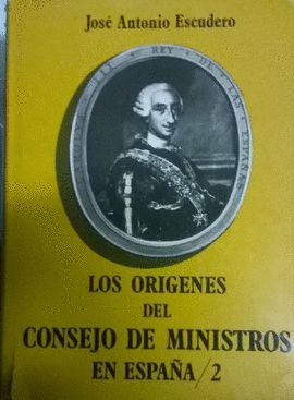 LOS ORGENES DEL CONSEJO DE MINISTROS EN ESPAA (VOL 2)