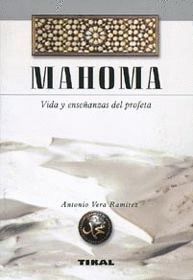 MAHOMA VIDA Y ENSE�ANZAS DEL PROFETA