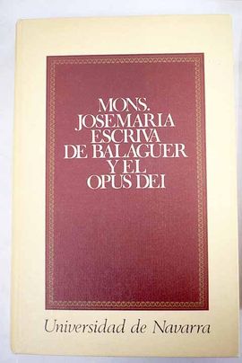 MONSEOR JOSEMARA ESCRIV DE BALAGUER Y EL OPUS DEI