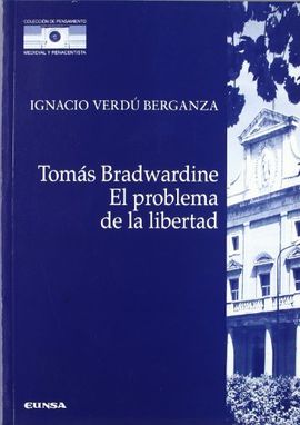 TOM�S BRADWARDINE. EL PROBLEMA DE LA LIBERTAD