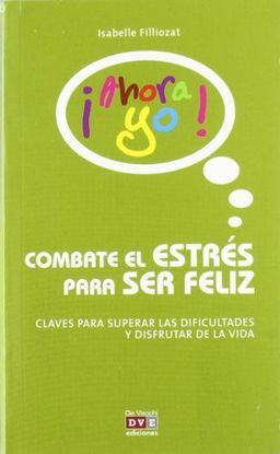 COMBATE EL STRESS PARA SER FELIZ (AHORA YO!)