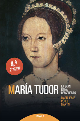 MARA TUDOR. LA GRAN REINA DESCONOCIDA