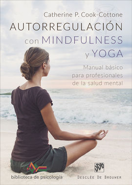 AUTORREGULACIN CON MINDFULNESS Y YOGA. MANUAL BSICO PARA PROFESIONALES DE LA S