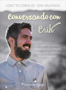 CONVERSANDO CON ERIK. UNA MIRADA GESTLTICA Y RELACIONAL EN LA TERAPIA Y EDUCACI