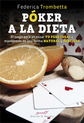 PKER A LA DIETA. EL JUEGO PARA ALCANZAR TU PESO IDEAL Y MANTENERLO DE UNA FORMA