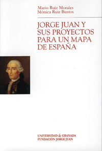 JORGE JUAN Y SUS PROYECTOS PARA UN MAPA DE ESPAA