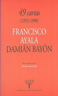49 CARTAS (1955-1990): FRANCISCO AYALA-DAMIN BAYN