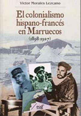 EL COLONIALISMO HISPANO-FRANCÉS EN MARRUECOS (1898-1927)