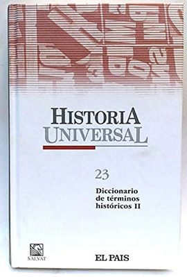 HISTORIA UNIVERSAL  (T. 23). DICCIONARIO DE TÉRMINOS HISTÓRICOS II