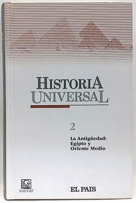 HISTORIA UNIVERSAL 2. LA ANTIGEDAD: EGIPTO Y ORIENTE MEDIO