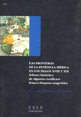 LAS FRONTERAS DE LA PENNSULA IBRICA EN LOS S. XVIII Y XIX. ESBOZO HISTRICO DE