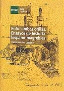 ENTRE AMBAS ORILLAS. ENSAYOS DE HISTORIA HISPANO-MAGREBES