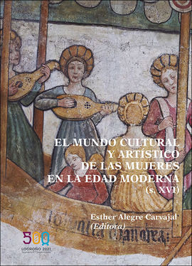 EL MUNDO CULTURAL Y ARTSTICO DE LAS MUJERES EN LA EDAD MODERNA, (SIGLO XVI)