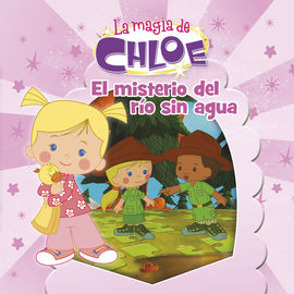 EL MISTERIO DEL RO SIN AGUA (LA MAGIA DE CHLOE. PRIMERAS LECTURAS 6)