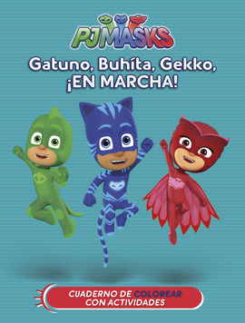 GATUNO, BUHTA, GEKKO, EN MARCHA! (PJ MASKS. ACTIVIDADES)